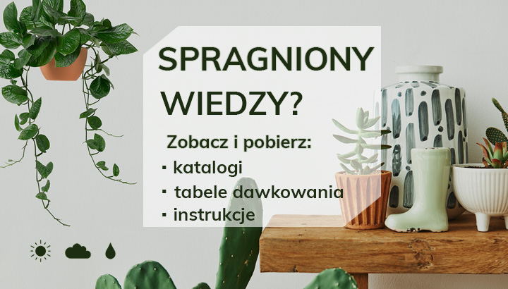 Spragniony wiedzy? Zobacz i pobierz: katalogi, tabele dawkowania, instrukcje